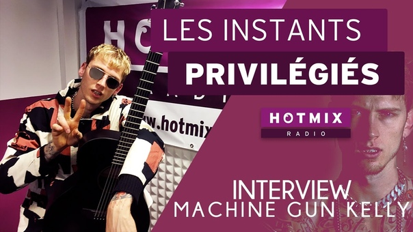 MACHINE GUN KELLY EN INTERVIEW SUR HOTMIXRADIO 2,