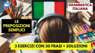 Impara le Preposizioni Semplici in Italiano: 3 Esercizi Pratici, 30 frasi con soluzioni a fine video