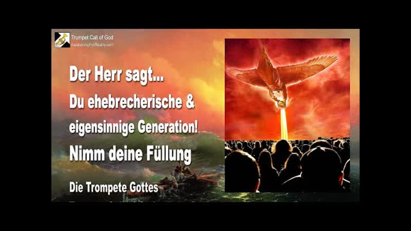 TG V. 7, 68 Der Herr Nimm deine Füllung, du ehebrecherische, eigensinnige Generation Der Trompetenruf