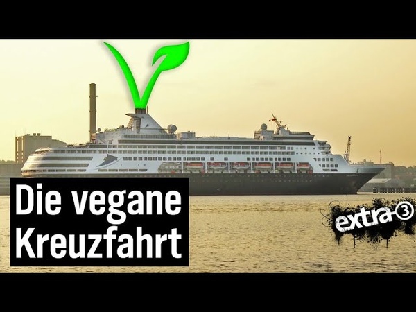 Realer Irrsinn: Die vegane Kreuzfahrt, extra 3,