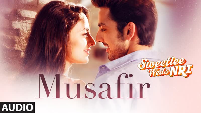 Atif Aslam: Musafir Audio, Sweetiee Weds NRI, Himansh Kohli, Zoya Afroz, Palak Palash