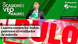 Guerra contra los bulos: paremos el ventilador de mierda | En Ocasiones Veo Fraudes #38
